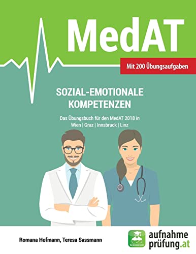Sozial-emotionale Kompetenzen: Das Übungsbuch für den MedAT 2018 in Wien, Graz, Innsbruck und Linz