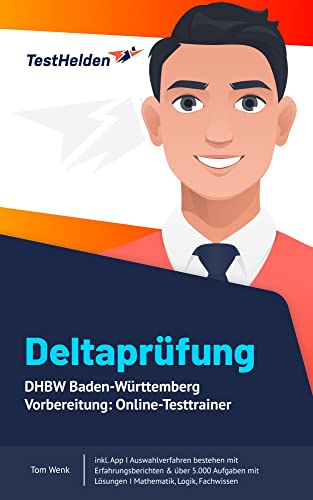 Deltaprüfung DHBW Baden-Württemberg Vorbereitung: Online-Testtrainer inkl. App I Auswahlverfahren bestehen mit Erfahrungsberichten & über 5.000 Aufgaben mit Lösungen I Mathematik, Logik, Fachwissen