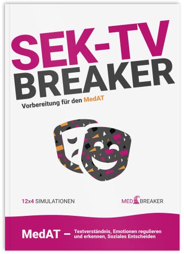 MedAT: 624 SEK-TV-Fragen, Emotionen erkennen, regulieren, soziales Entscheiden, Textverständnis |: SEK-TV-Breaker | MedAT 2025 / 2026, ... (MEDBREAKER | MedAT-Bücher-Vorbereitung)