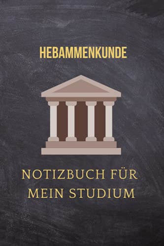 Hebammenkunde : Notizbuch für mein Studium: Ideal geeignet als Notizheft, Journal, Tagebuch, Terminkalendar: Punktiertes Buch für alle Studenten und ... Geschenkidee für Freunde und Kommilitonen