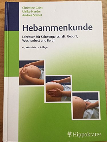 Hebammenkunde: Lehrbuch für Schwangerschaft, Geburt, Wochenbett und Beruf